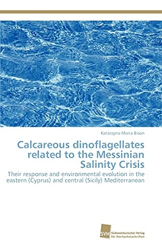 Calcareous dinoflagellates related to the Messinian Salinity Crisis: Their response and environmental evolution in the eastern (Cyprus) and central (Sicily) Mediterranean