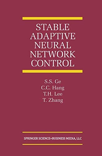 Stable Adaptive Neural Network Control (The International Series on Asian Studies in Computer and Information Science, 13)