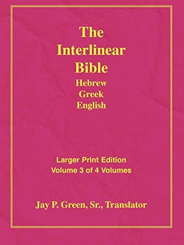 Larger Print Interlinear Hebrew Greek English Bible, Volume 3 of 4 Volumes