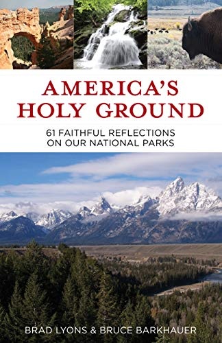 Americaâs Holy Ground: 61 Faithful Reflections on Our National Parks