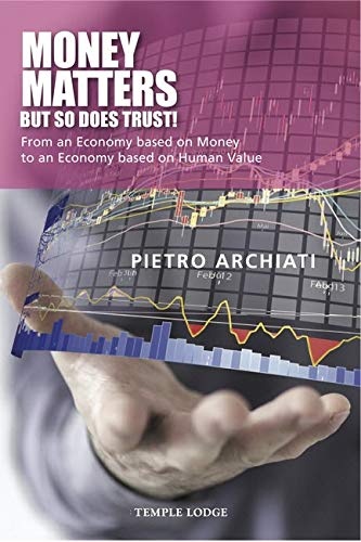 Money Matters - but So Does Trust!: From an Economy Based on Money to an Economy Based on Human Value