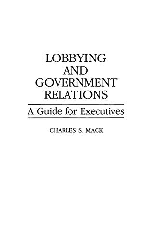 Lobbying and Government Relations: A Guide for Executives