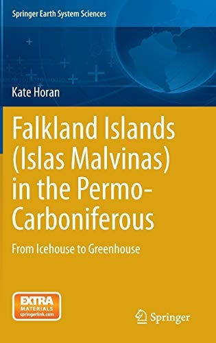 Falkland Islands (Islas Malvinas) in the Permo-Carboniferous: From Icehouse to Greenhouse (Springer Earth System Sciences)