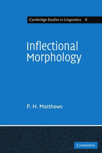 Inflectional Morphology: A Theoretical Study Based on Aspects of Latin Verb Conjugation (Cambridge Studies in Linguistics)