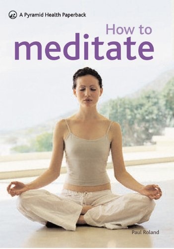 How to Meditate: A New Pyramid Paperback (Pyramid Health Paperbacks)