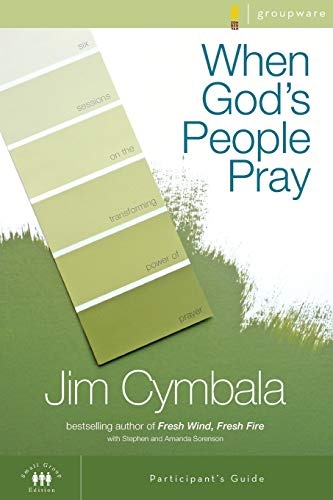 When God's People Pray Participant's Guide: Six Sessions on the Transforming Power of Prayer (Zondervangroupware(tm) Small Group Edition)