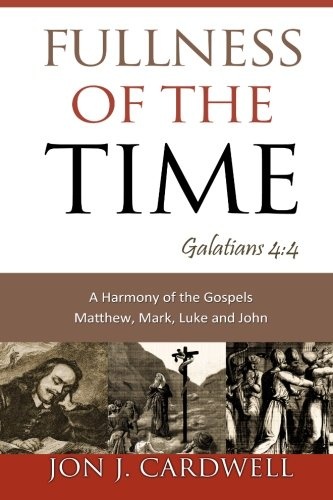 Fullness of the Time: A Harmony of the Gospels