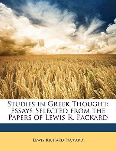 Studies in Greek Thought: Essays Selected from the Papers of Lewis R. Packard