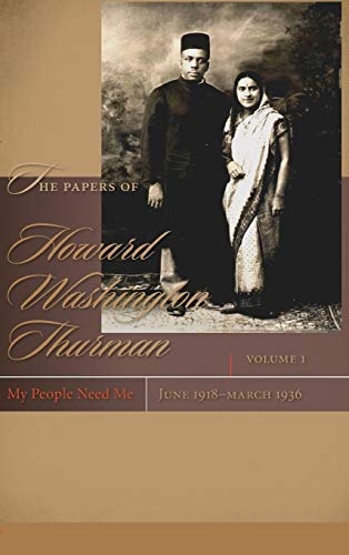 The Papers of Howard Washington Thurman: My People Need Me, June 1918-March 1936 (Non Series)