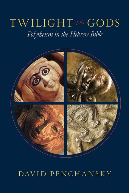 Twilight of the Gods: Polytheism in the Hebrew Bible