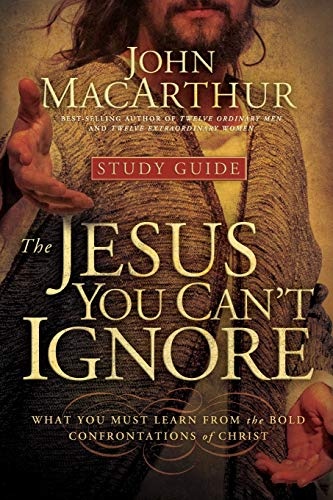 The Jesus You Can't Ignore (Study Guide): What You Must Learn from the Bold Confrontations of Christ