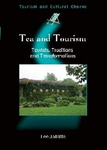 Tea and Tourism: Tourists, Traditions and Transformations (11) (Tourism and Cultural Change (11))
