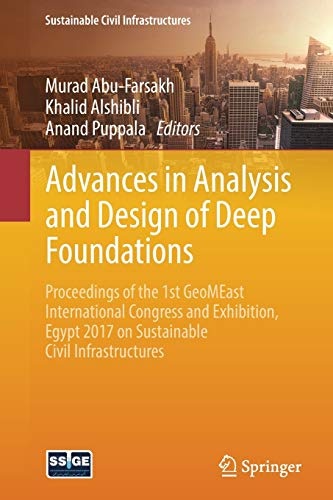 Advances in Analysis and Design of Deep Foundations: Proceedings of the 1st GeoMEast International Congress and Exhibition, Egypt 2017 on Sustainable Civil Infrastructures