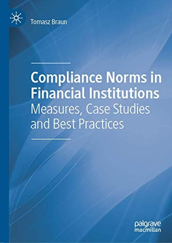 Compliance Norms in Financial Institutions: Measures, Case Studies and Best Practices
