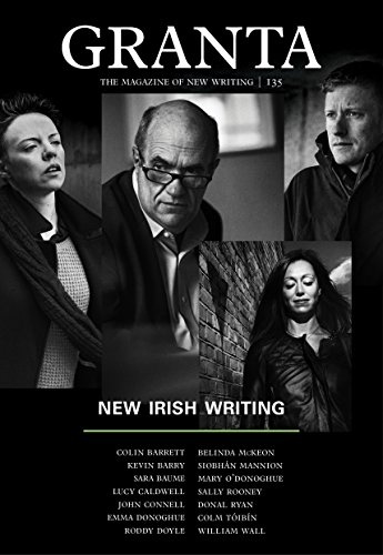 Granta 135: New Irish Writing (The Magazine of New Writing)