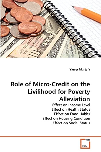 Role of Micro-Credit on the Livilihood for Poverty Alleviation: Effect on Income Level Effect on Health Status Effcet on Food Habits Effect on Housing Condition Effect on Social Status