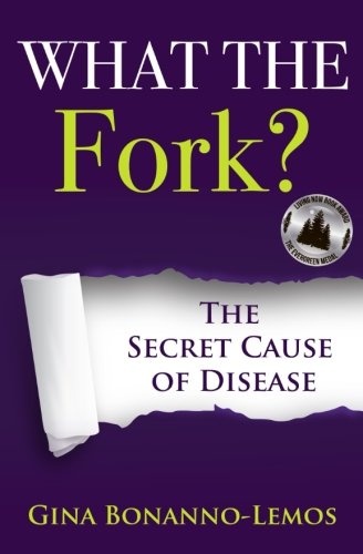 What The Fork?: The Secret Cause of Disease