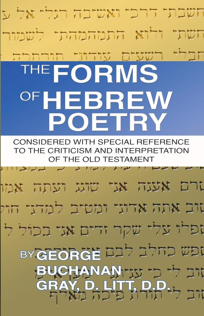 The Forms of Hebrew Poetry: Considered with Special Reference to the Criticism and Interpretation of the Old Testament