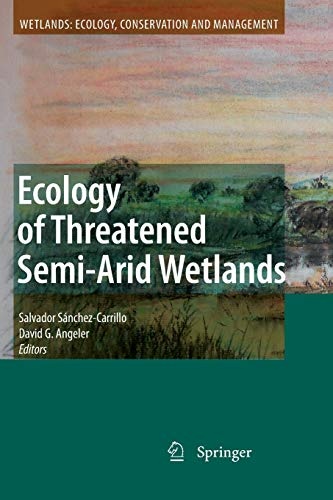 Ecology of Threatened Semi-Arid Wetlands: Long-Term Research in Las Tablas de Daimiel (Wetlands: Ecology, Conservation and Management)