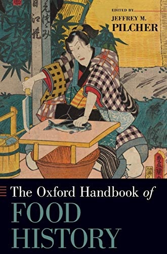 The Oxford Handbook of Food History (Oxford Handbooks)