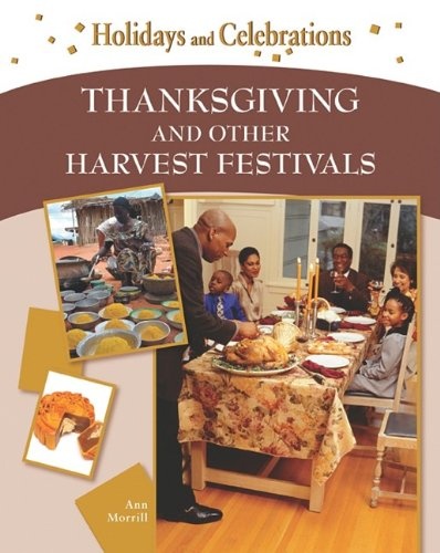 Thanksgiving and Other Harvest Festivals (Holidays and Celebrations)