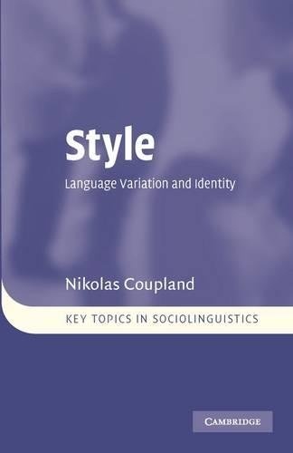 Style: Language Variation and Identity (Key Topics in Sociolinguistics)