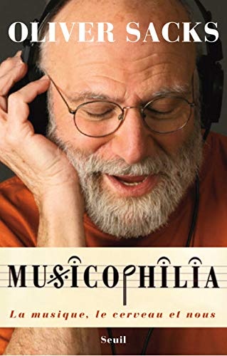 Musicophilia. La musique, le cerveau et nous (La Couleur des idÃ©es) (French Edition)
