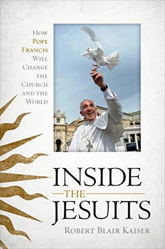 Inside the Jesuits: How Pope Francis Is Changing the Church and the World