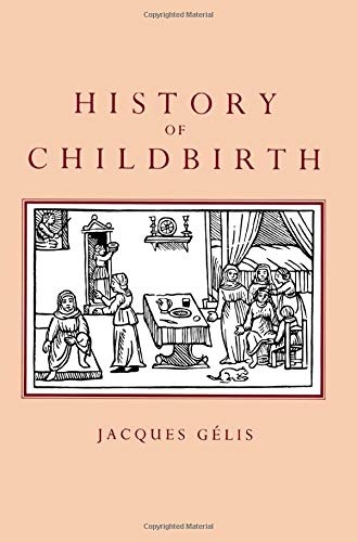 History of Childbirth: Fertility, Pregnancy and Birth in Early Modern Europe