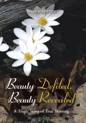 Beauty Defiled, Beauty Revealed: A Tragic Story of True Blessing
