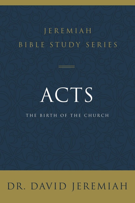 Acts: The Birth of the Church (Jeremiah Bible Study Series)