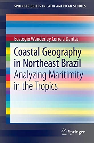 Coastal Geography in Northeast Brazil: Analyzing Maritimity in the Tropics (SpringerBriefs in Latin American Studies)