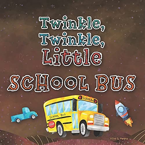 Twinkle, Twinkle, Little School Bus: A Silly Book for Preschoolers Who Love Vehicles (Silly Books for Toddlers and Preschool Kids)
