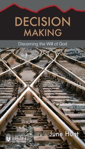 Decision Making: Discerning the Will of God (Hope for the Heart)