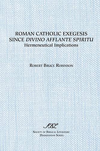 Roman Catholic Exegesis Since Divino Afflante Spiritu: Hermeneutical Implications (Dissertation Series / Society of Biblical Literature)
