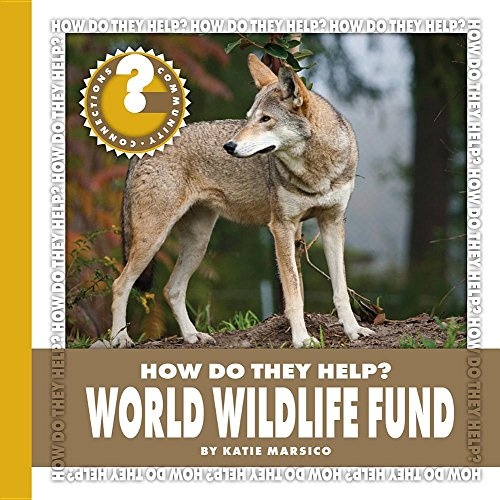 World Wildlife Fund (Community Connections: How Do They Help?)