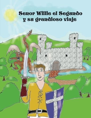 Senor Willie el Segundo y su grandioso viaje. (Spanish Edition)