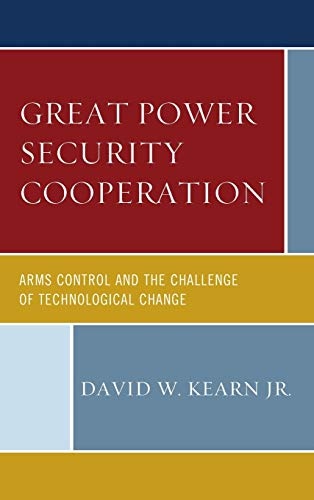 Great Power Security Cooperation: Arms Control and the Challenge of Technological Change