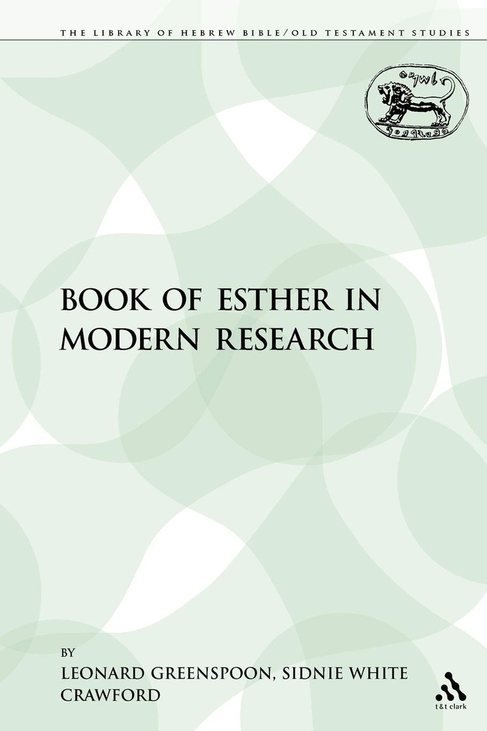 The Book of Esther in Modern Research (The Library of Hebrew Bible/Old Testament Studies, 380)