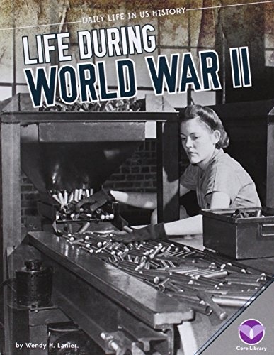 Life During World War II (Daily Life in Us History)