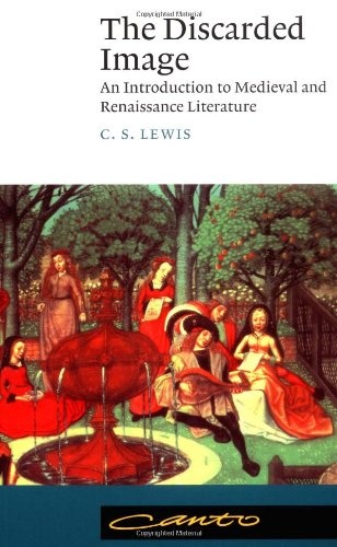 The Discarded Image: An Introduction to Medieval and Renaissance Literature (Canto)