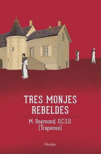 Tres monjes rebeldes: La saga de Citeaux (Spanish Edition)