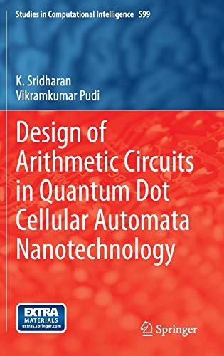Design of Arithmetic Circuits in Quantum Dot Cellular Automata Nanotechnology (Studies in Computational Intelligence)