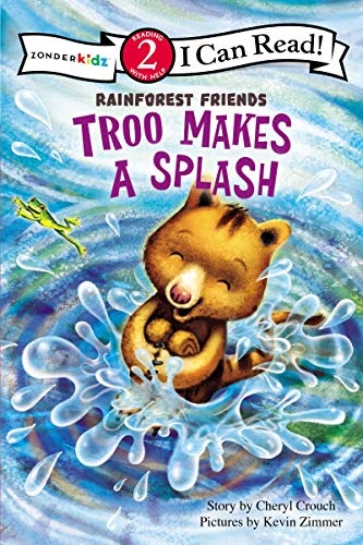 Troo Makes a Splash: Level 2 (I Can Read! / Rainforest Friends)