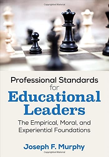 Professional Standards for Educational Leaders: The Empirical, Moral, and Experiential Foundations