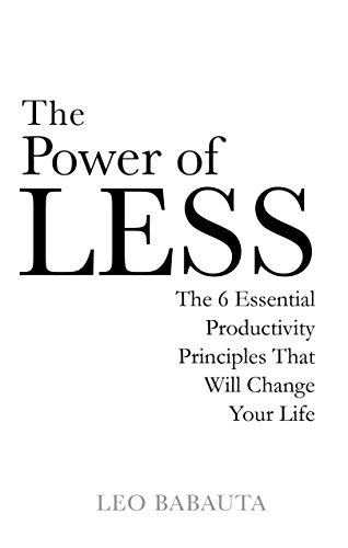 The Power of Less: The 6 Essential Productivity Principles That Will Change Your Life by Babauta, Leo (2009) Paperback