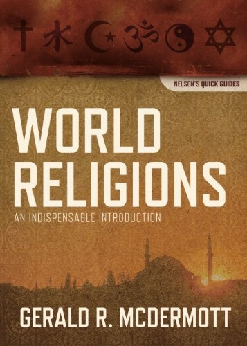 World Religions: An Indispensable Introduction (Nelson's Quick Guides)