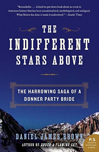 The Indifferent Stars Above: The Harrowing Saga of a Donner Party Bride (P.S.)
