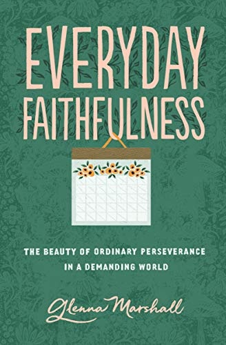 Everyday Faithfulness: The Beauty of Ordinary Perseverance in a Demanding World (The Gospel Coalition)