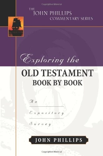 Exploring the Old Testament Book by Book: An Expository Survey (The John Phillips Commentary Series)